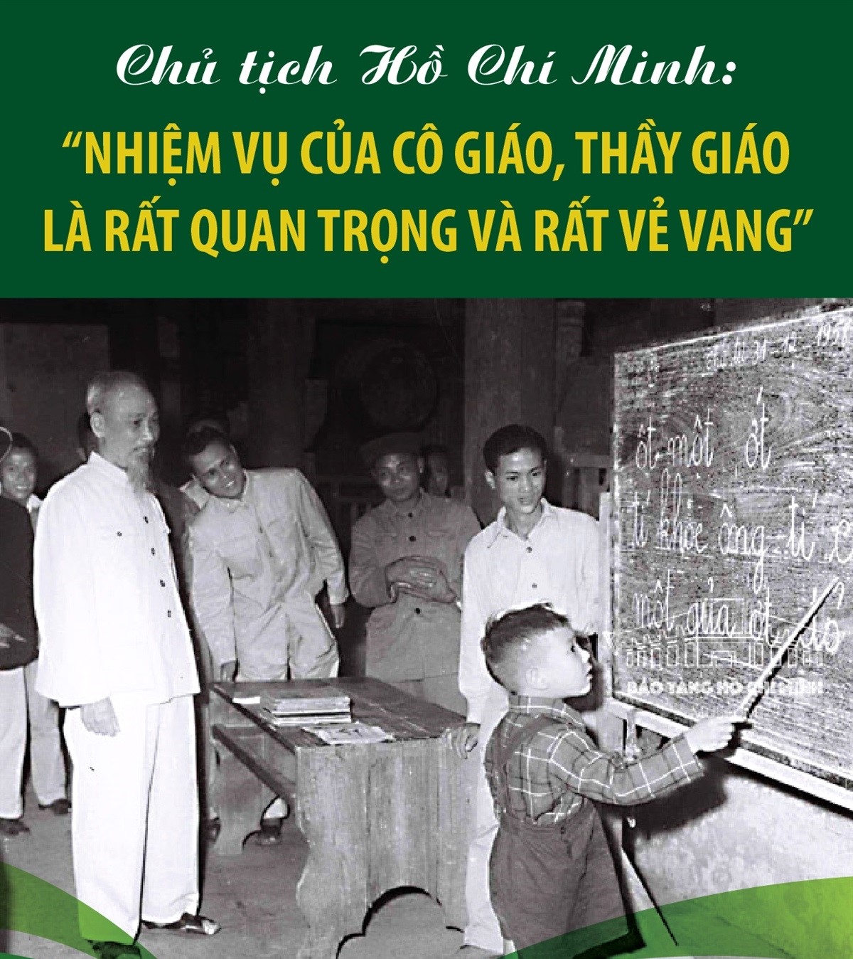 Chủ tịch Hồ Chí Minh: “Nhiệm vụ của cô giáo, thầy giáo là rất quan trọng và rất vẻ vang”